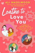 Loathe to Love You | Ali Hazelwood