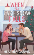 When the Fake Snow Falls | Heather Garvin